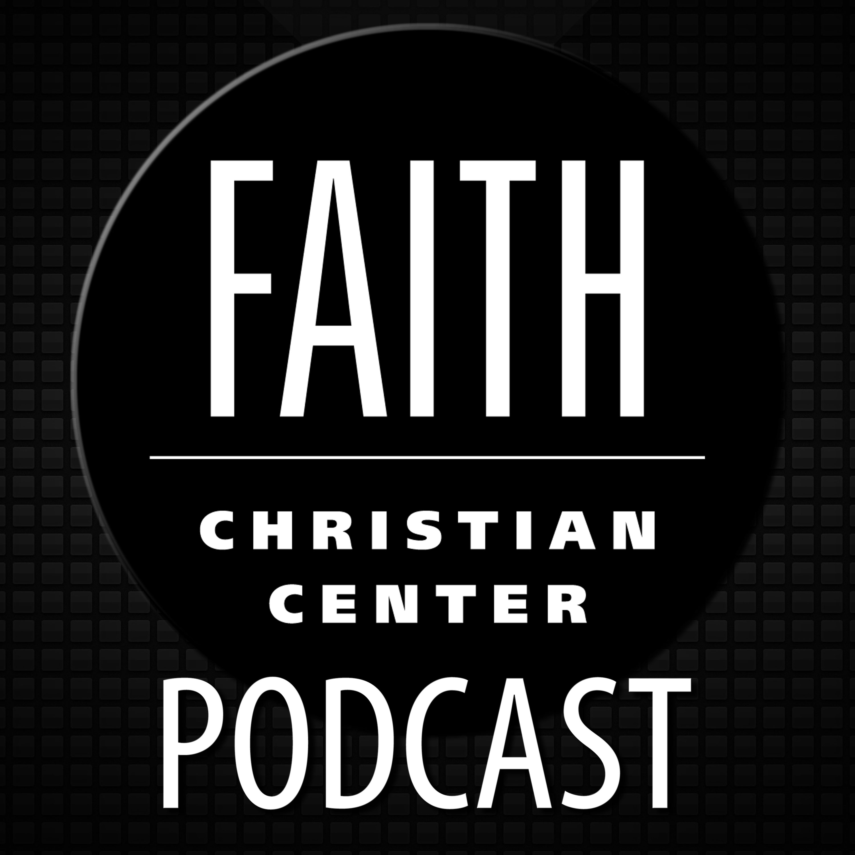 Faith Christian Center Podcast (Arlington, Texas)